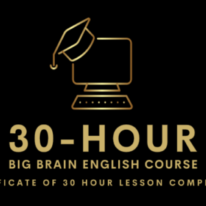 30-Hour Big Brain English™ Course + Certificate of 30-Hour Lesson Completion